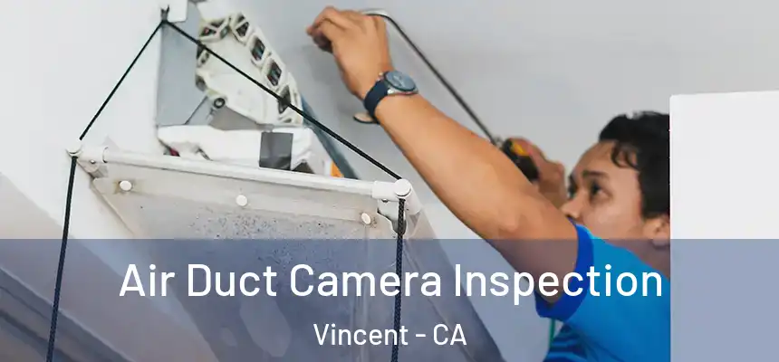  Air Duct Camera Inspection Vincent - CA