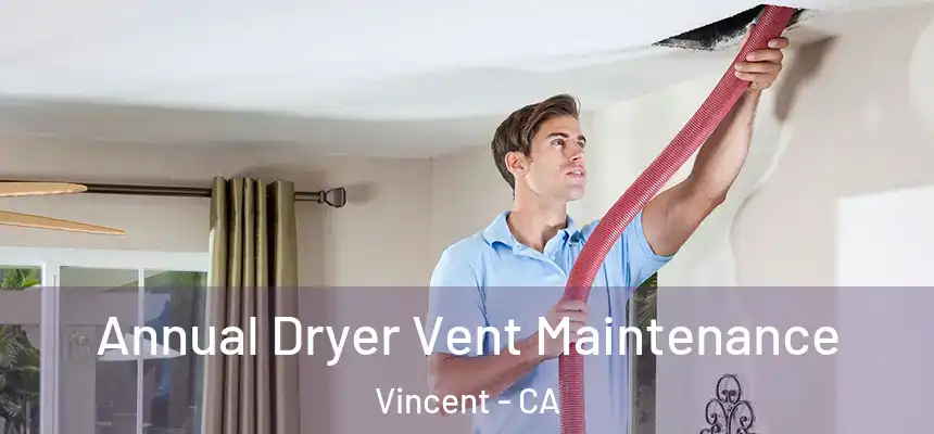  Annual Dryer Vent Maintenance Vincent - CA