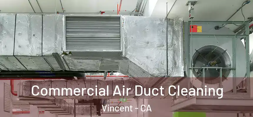  Commercial Air Duct Cleaning Vincent - CA