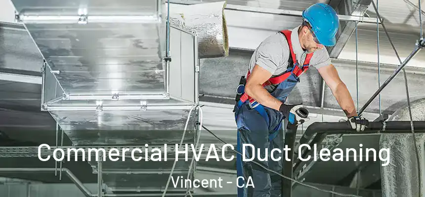  Commercial HVAC Duct Cleaning Vincent - CA