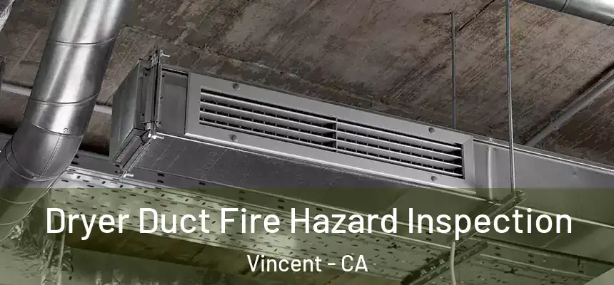  Dryer Duct Fire Hazard Inspection Vincent - CA