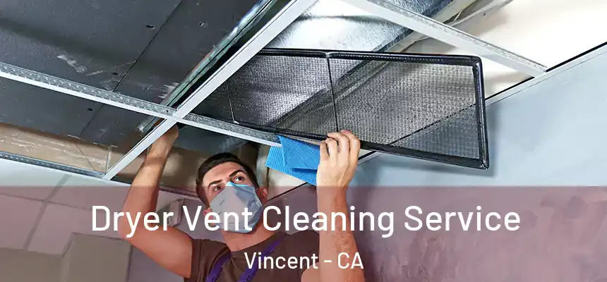  Dryer Vent Cleaning Service Vincent - CA