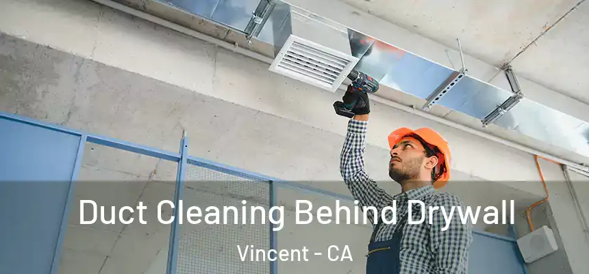  Duct Cleaning Behind Drywall Vincent - CA