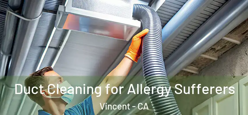  Duct Cleaning for Allergy Sufferers Vincent - CA