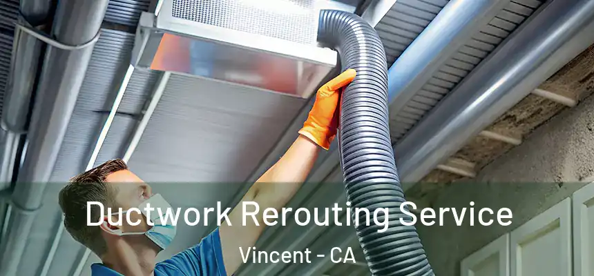  Ductwork Rerouting Service Vincent - CA