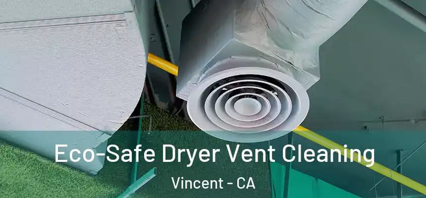 Eco-Safe Dryer Vent Cleaning Vincent - CA