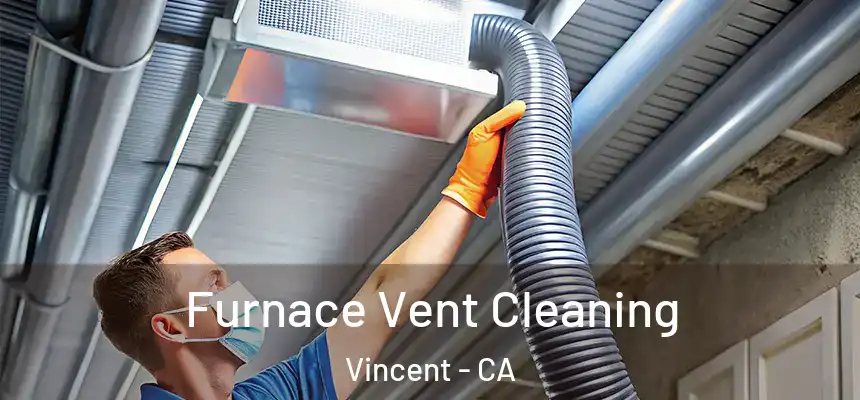  Furnace Vent Cleaning Vincent - CA