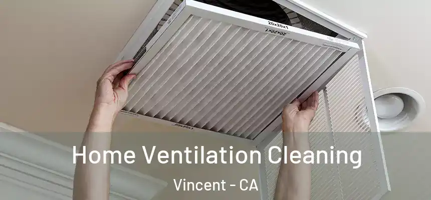  Home Ventilation Cleaning Vincent - CA
