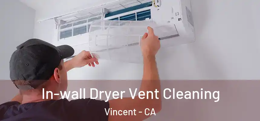  In-wall Dryer Vent Cleaning Vincent - CA