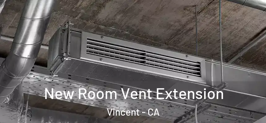  New Room Vent Extension Vincent - CA